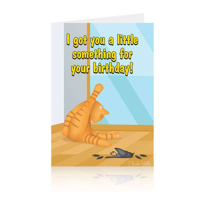 Humorous birthday card featuring an orange cat presenting a dead mouse as a gift, with text "I got you a little something for your birthday!" Perfect for cat lovers with a quirky sense of humor.