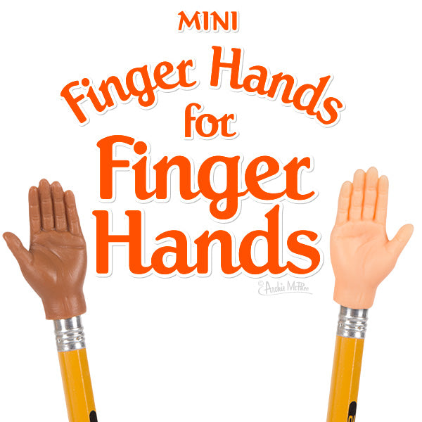 Hands - Finger Hands and Tiny Hands – Archie McPhee
